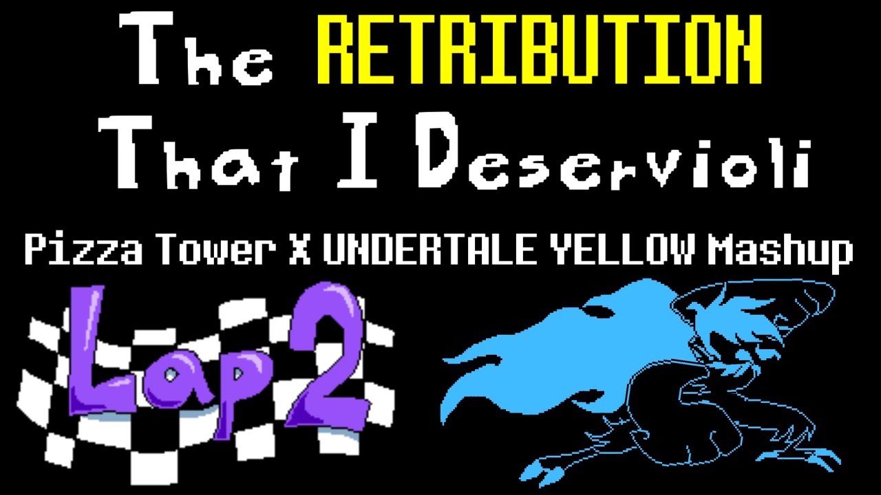 The RETRIBUTION That I Deservioli - Pizza Tower X UNDERTALE YELLOW Mashup