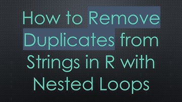 How to Remove Duplicates from Strings in R with Nested Loops