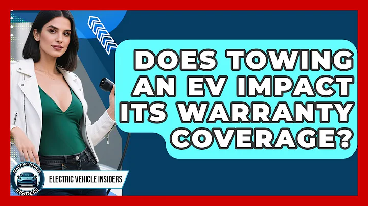 Does Towing An EV Impact Its Warranty Coverage? - Electric Vehicle Insiders
