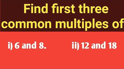 Find first three common multiples