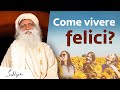 Come vivere felici? | Sadhguru Italiano