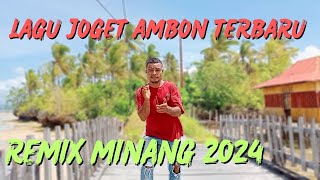 LAGU JOGET AMBON TERBARU 2024 REMIX MINANG