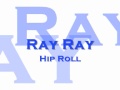 Ray ray  hip roll