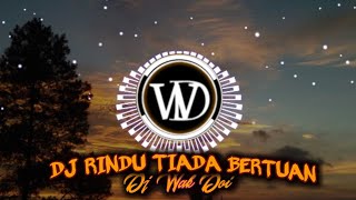 DJ RINDU TIADA BERTUAN (MIRA PUTRI) REMIX 2021 FULL BASS VIRAL TIKTOK