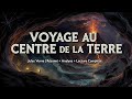 VOYAGE AU CENTRE DE LA TERRE De Jules Verne Résumé Analyse Lecture Complète