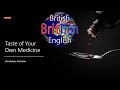 Taste of Your Own Medicine - Activate Your English Skills