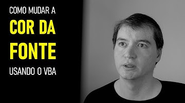 Como Mudar a Cor da Fonte Usando o VBA | Excel VBA