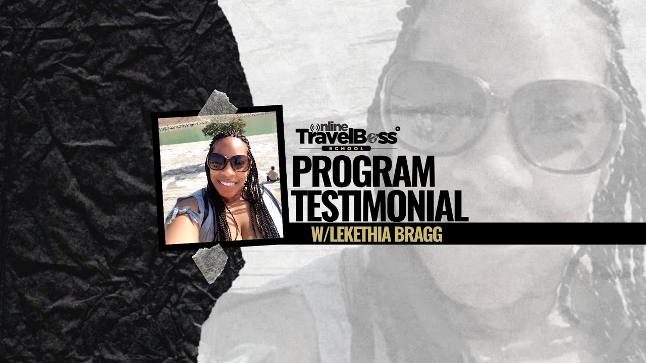 Online Travel Boss® School Testimonial with LeKethia Bragg