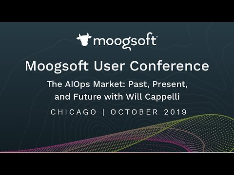 The AIOps Market: Past, Present, and Future with Will Cappelli | 2019 Moogsoft User Conference