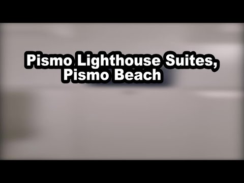 Pismo Lighthouse Suites, Pismo Beach -- July 2022 --