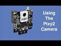 Pixy2 Camera - Image Recognition for Arduino & Raspberry Pi