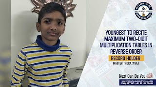 YOUNGEST TO RECITE MAXIMUM TWO DIGIT MULTIPLICATION TABLES IN REVERSE ORDER