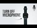 How to Turn Off Microphone on Apple Watch (tutorial)