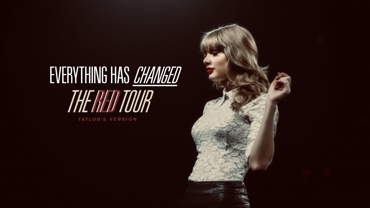 Taylor Swift Everything Has Changed (Taylor's Version) (The Red Tour Taylor Swift Everything Has Changed (Taylor's Version) (The Red Tour