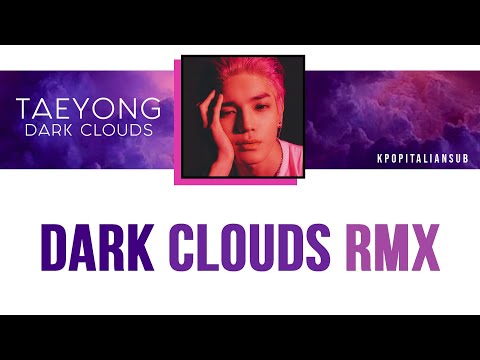 [SUB ENG / ITA] TAEYONG (NCT) - Dark clouds RMX