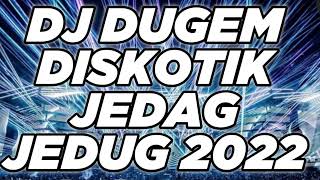 DJ Dugem Diskotik Jedag Jedug 2022 ( Full Bass )