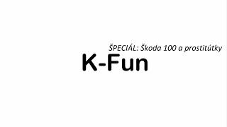 K-Fun ŠPECIÁL: Škoda 100 a prostitútky