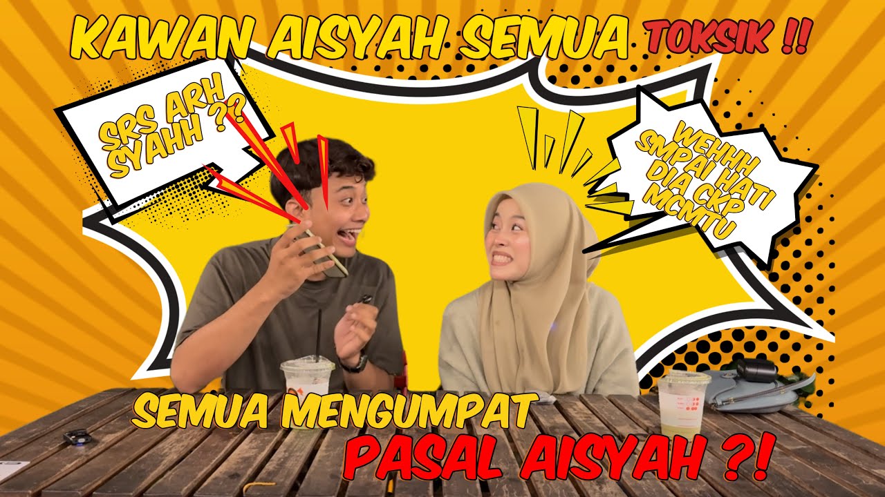 KAWAN AISYAH SEMUA TOKSIK ⁉️ SEMUA MUNGUMPAT BELAKANG PASAL AISYAH‼️