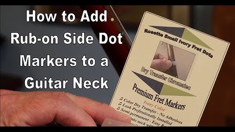 How to Add Rub-On Side Dot Markers on a Guitar Neck