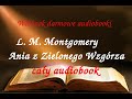 Lucy Maud Montgomery ANIA Z ZIELONEGO WZGÓRZA cały audiobook ,  darmowy AUDIOBOOK LEKTURA