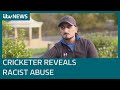 Former Yorkshire cricketer speaks out on years of ‘disgusting’ racist abuse at club | ITV News