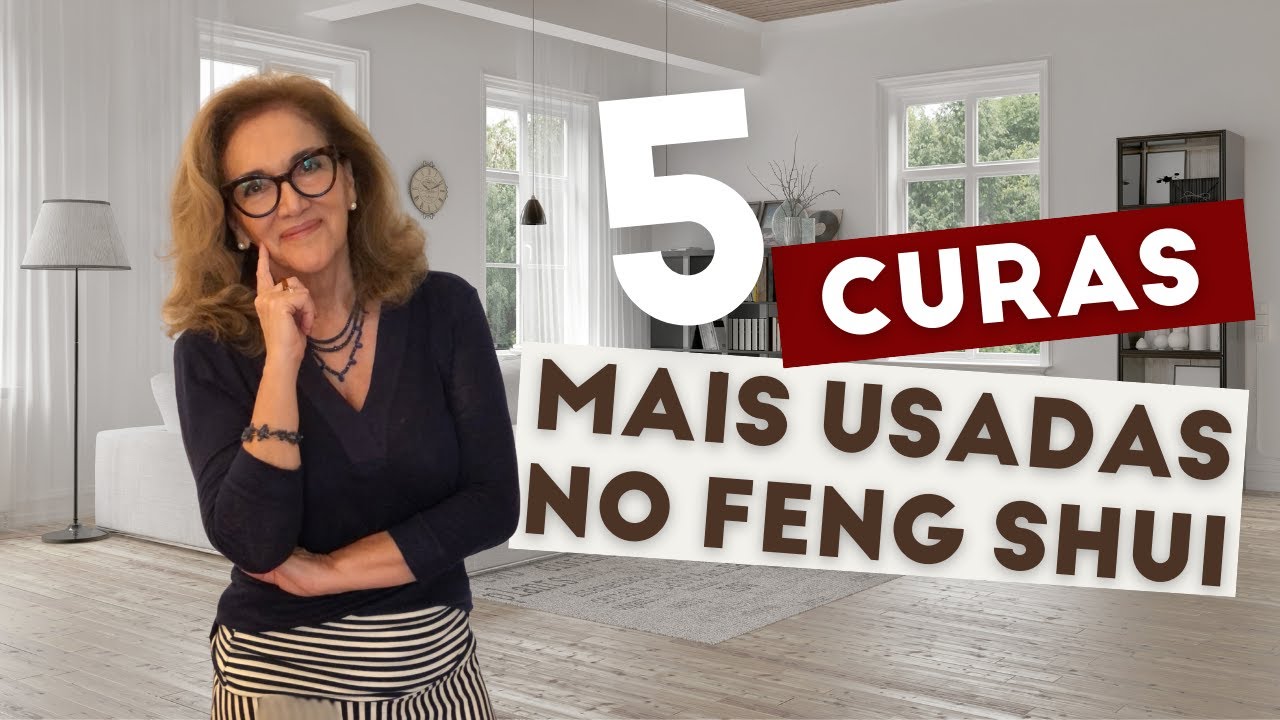 5 Curas mais Usadas no Feng Shui | Silvana Occhialini Feng Shui