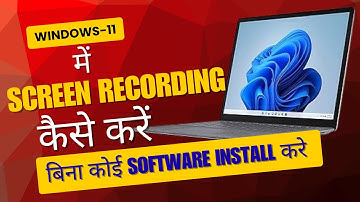 "How to Record Your Screen in Windows 11: Windows 11 में Screen Recording कैसे करें?"