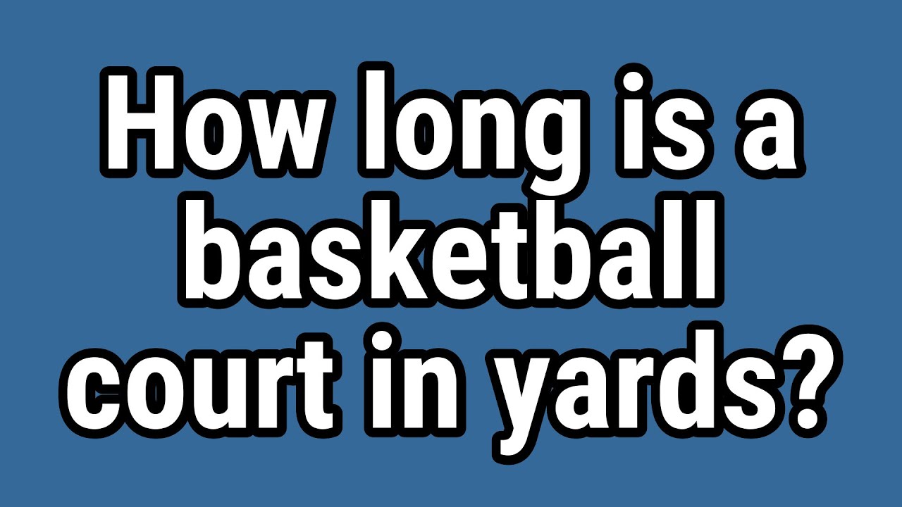 How Long Is A Basketball Court In Yards YouTube