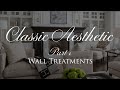 8 CLASSIC WALL TREATMENTS | Timeless Interior Design Ideas (The Classic Aesthetic Part 1)