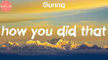 Gunna - how you did that (Lyric Video)