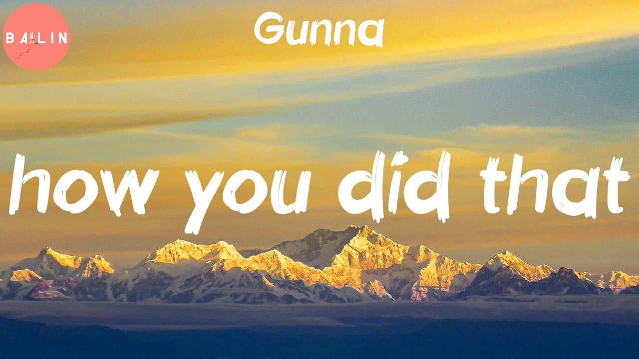 Gunna – ‎how you did that Lyrics