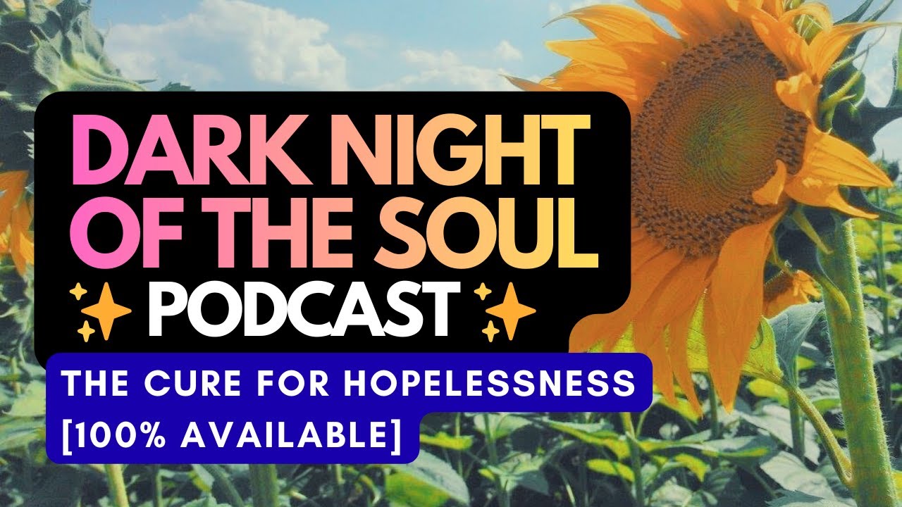 Feeling Hopeless? Enjoy This Moment 👉 The Dark Night of the Soul [Episode 10]