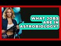What Jobs Are In Astrobiology? - Astronomy Made Simple Mp3 Song