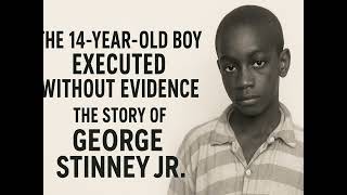 The 14-Year-Old Boy Executed Without Evidence (George Stinney Jr.)
