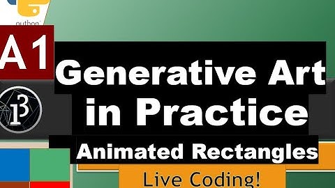 A1: Practical Generative Art | A Step by Step approach to Animate 4 Squares