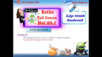 23.1 [ Android kotlin ] List in kotlin - Giải Bài tập kotlin 24 - tự học lập trình