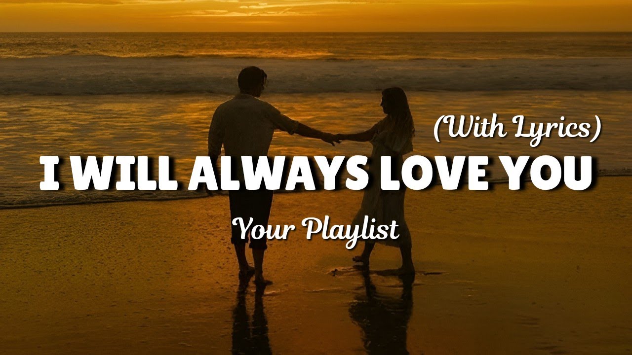 I Will Always Love You - Romantic Love Song With Lyrics | Your Playlist ...
