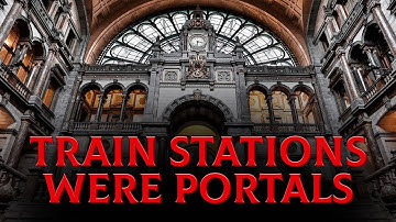 Train stations are former PORTALS of an ancient civilization. Who left us these grand structures?