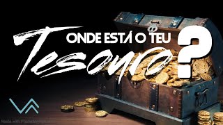 ONDE ESTÁ O TEU TESOURO?