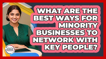What Are The Best Ways For Minority Businesses To Network With Key People?