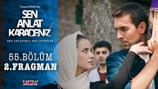 Sen Anlat Karadeniz - 55.Bölüm 2. Fragmanı