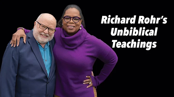 Why Richard Rohrs Teachings are Unbiblical