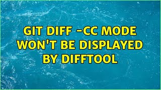 Git diff -cc mode won't be displayed by difftool