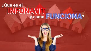 INFONAVIT ¿QUE ES ? Y ¿COMO FUNCIONA? INFONAVIT ¿QUE ES ? Y ¿COMO FUNCIONA?