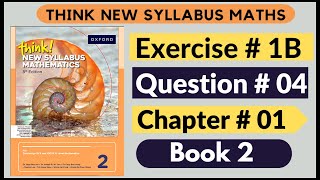 Exercise 1B Question no 04 Oxford Think New Syllabus Mathematics 8th Edition Solutions | Book 2 | D2