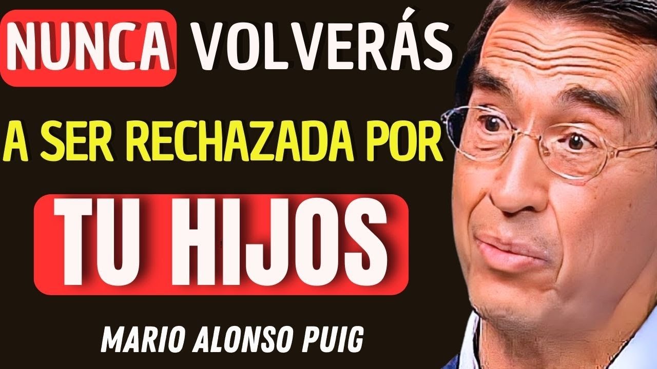 A los 60 Descubrí ESTO… y NUNCA MÁS fui RECHAZADA por mis Hijos | Mario Alonso Puig