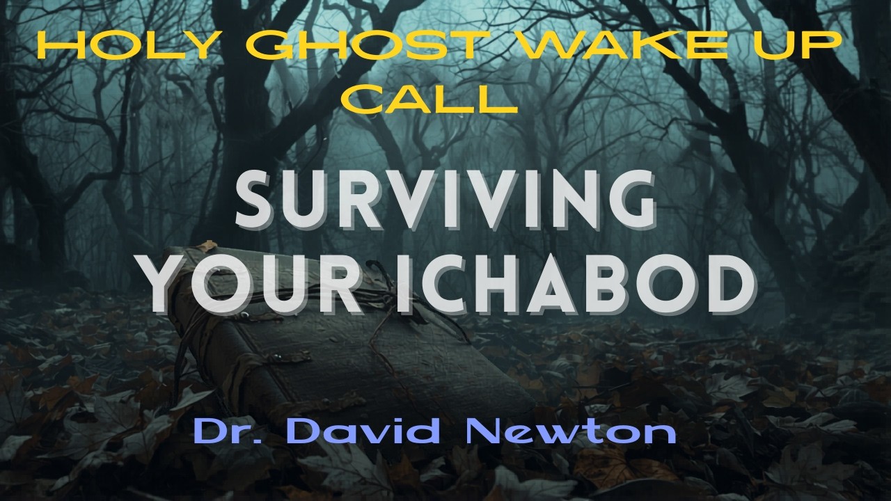 Dr David W. Newton Surviving Your Ichabod June 9, 2026