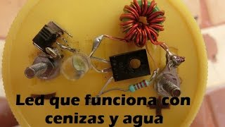 Encender un led con cenizas y agua. Ladron de joules, pila electroquímica