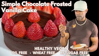 BEST ChocolateFrosted VANILLA CAKE I Simple VEGAN, WFPB, Oilfree, Glutenfree, RefinedSugar free