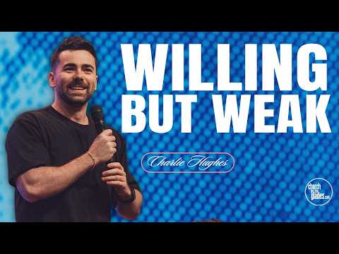 Charlie Hughes – Willing But Weak